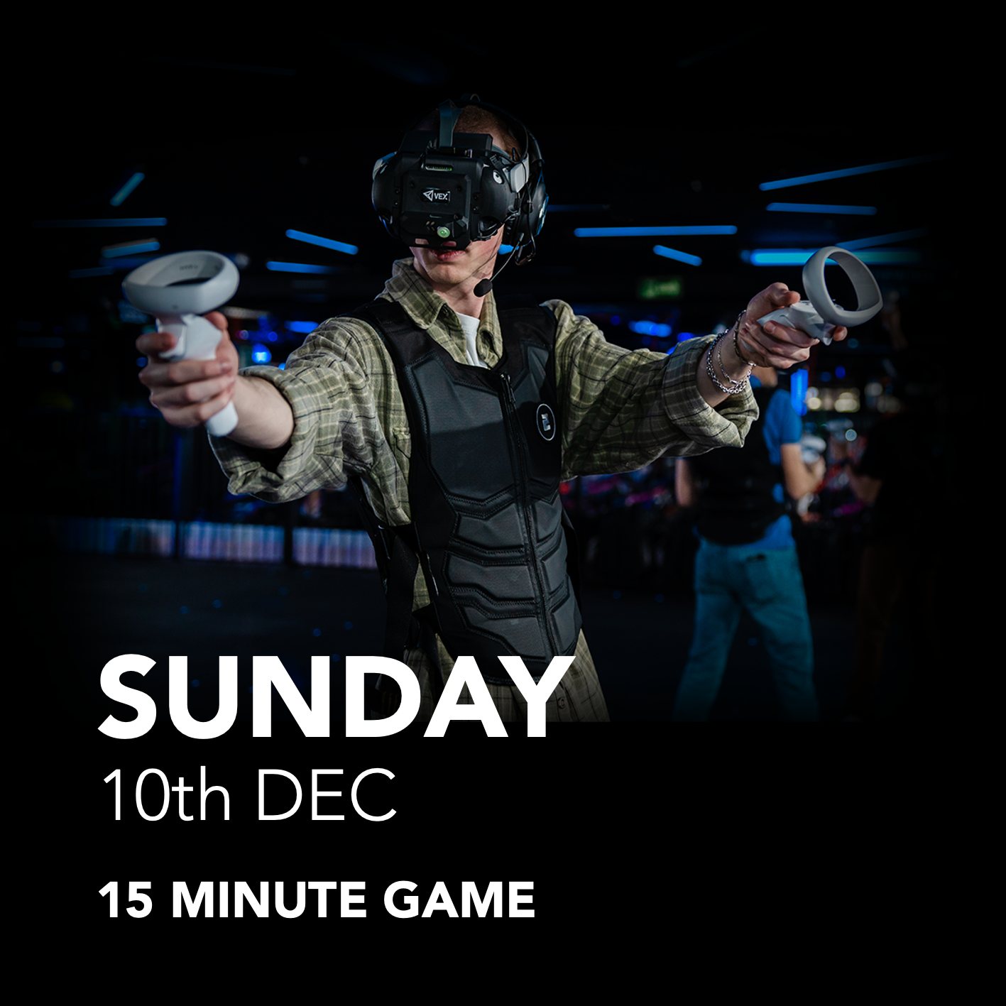 Sunday, 10th December 2023 | 15 Minute Virtual Reality