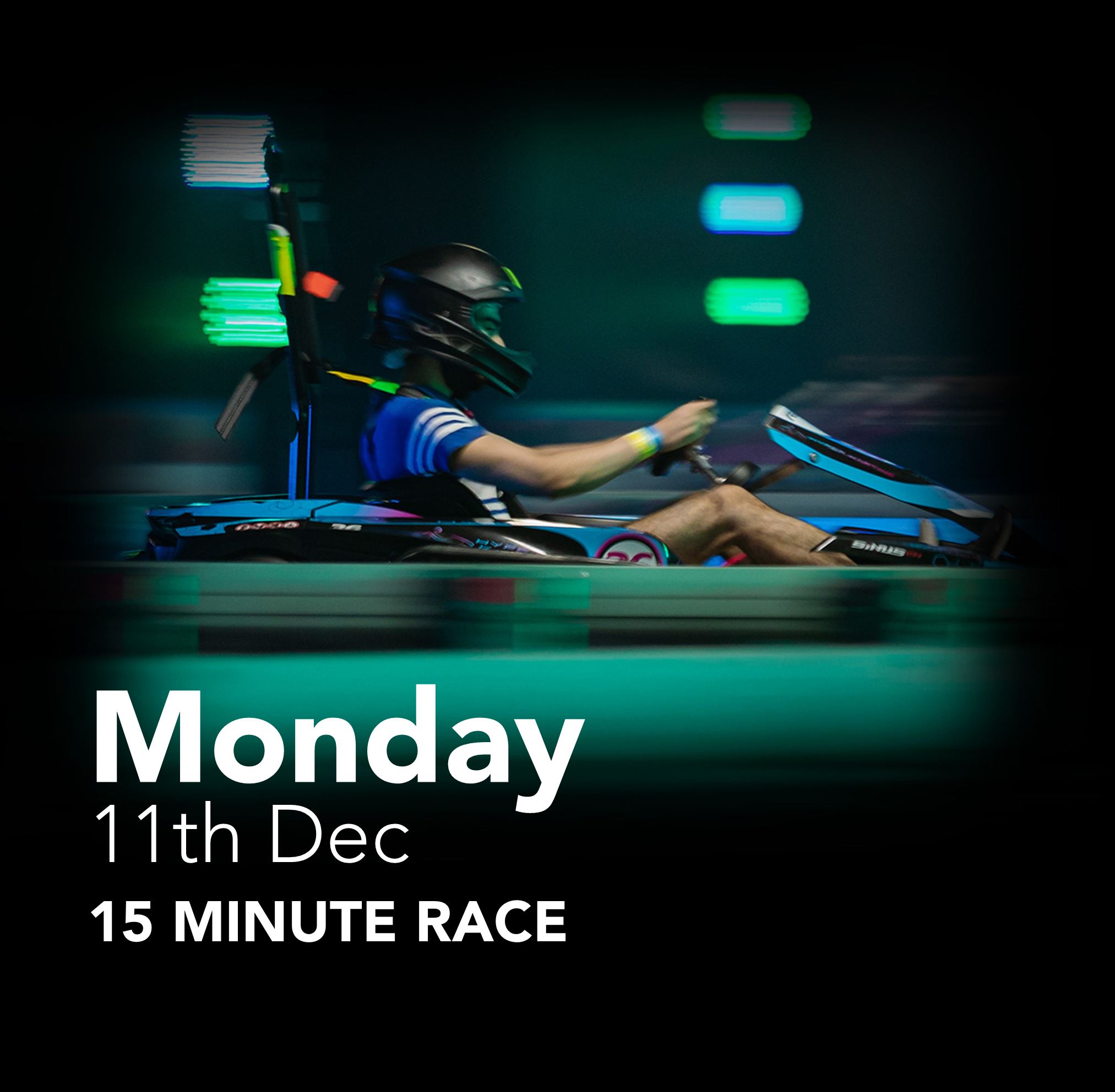 Monday, 11th December 2023 | 15 Minute Race
